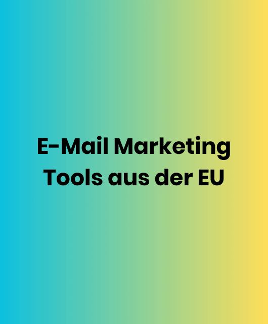 E-Mail Marketing Tools aus der EU / DSGVO Konform
