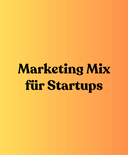 Marketing Mix für Startups