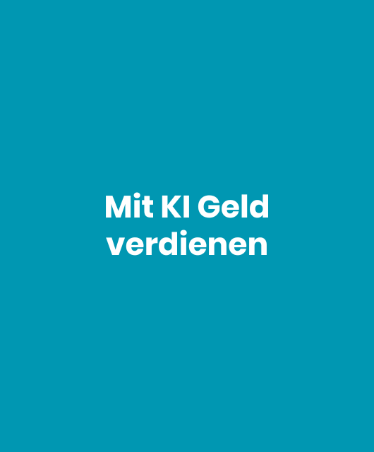 Geld verdienen mit KI