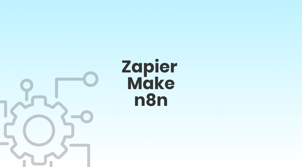 Zapier, Make, n8n - Vergleich, Vorteile, Nachteile, Self Hosting