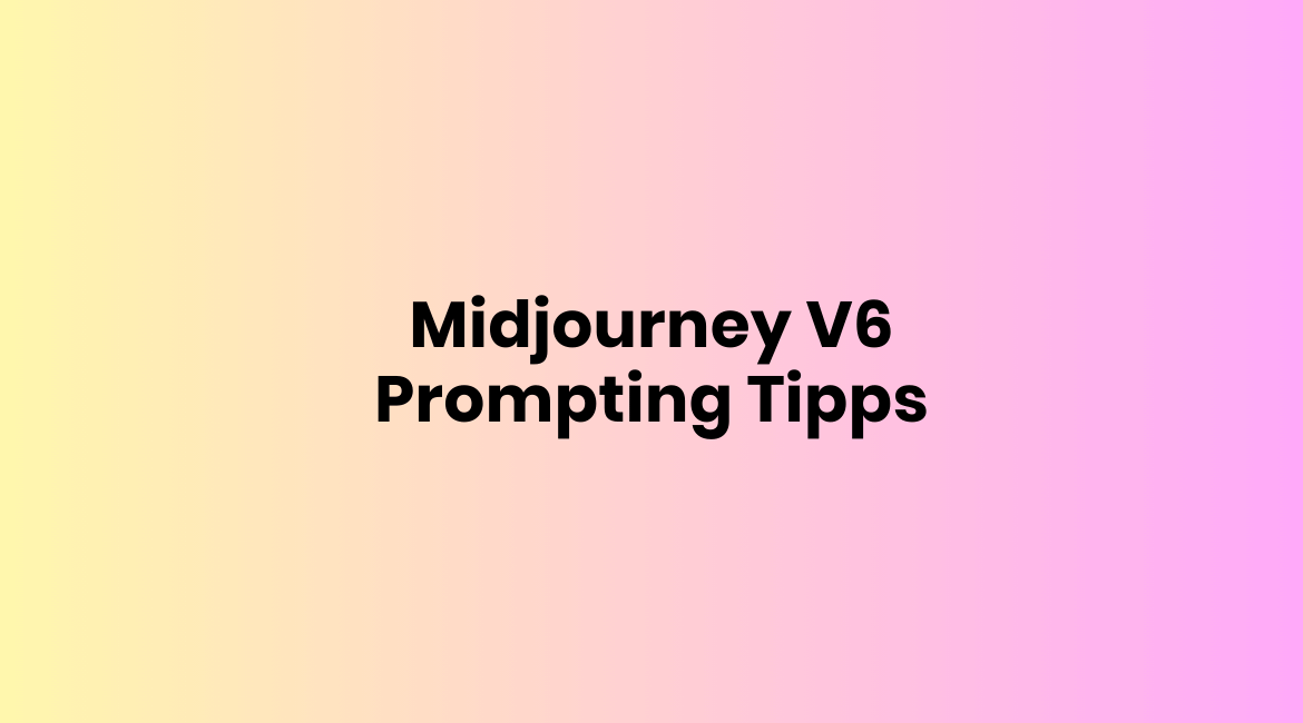 Midjourney V6 Prompts & Prompting Tipps